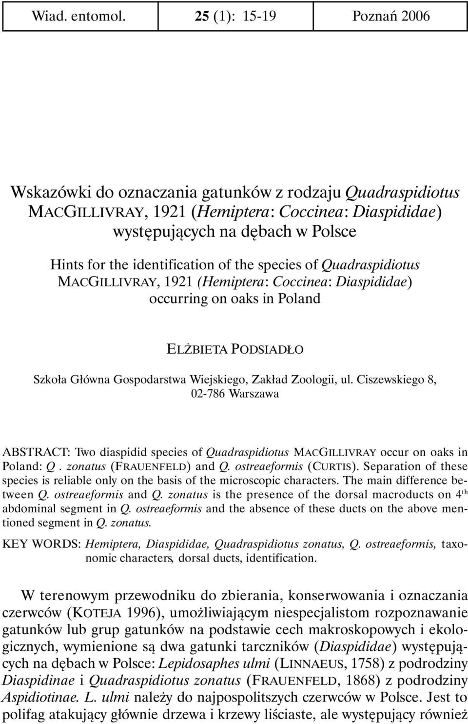 identification of the species of Quadraspidiotus MACGILLIVRAY, 1921 (Hemiptera: Coccinea: Diaspididae) occurring on oaks in Poland ELŻBIETA PODSIADŁO Szkoła Główna Gospodarstwa Wiejskiego, Zakład