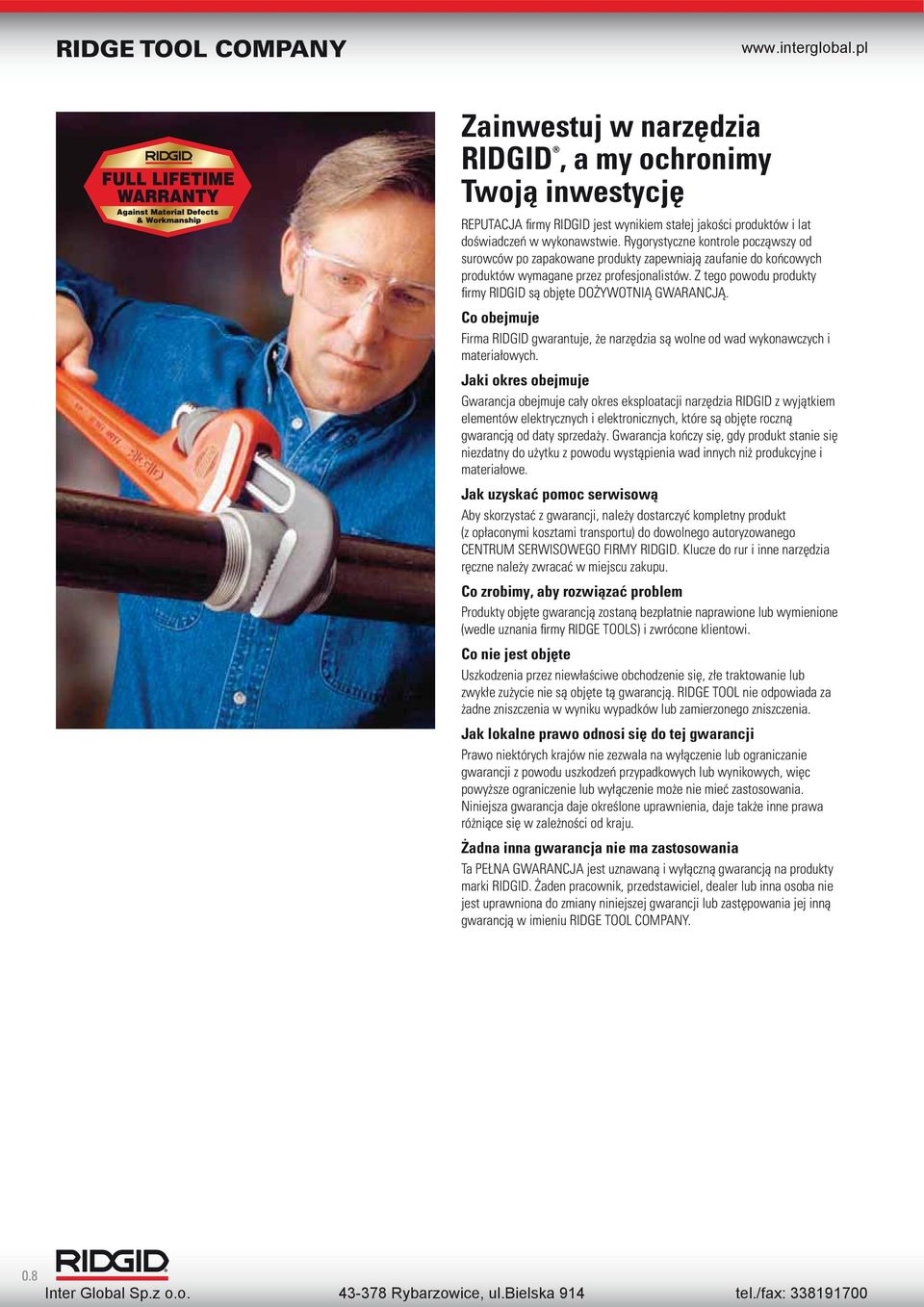 Z tego powodu produkty firmy RIDGID są objęte DOŻYWOTNIĄ GWARANCJĄ. Co obejmuje Firma RIDGID gwarantuje, że narzędzia są wolne od wad wykonawczych i materiałowych.