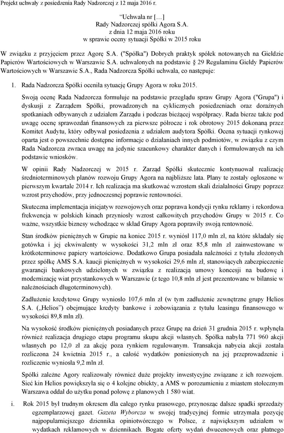 Rada Nadzorcza Spółki oceniła sytuację Grupy Agora w roku 2015.