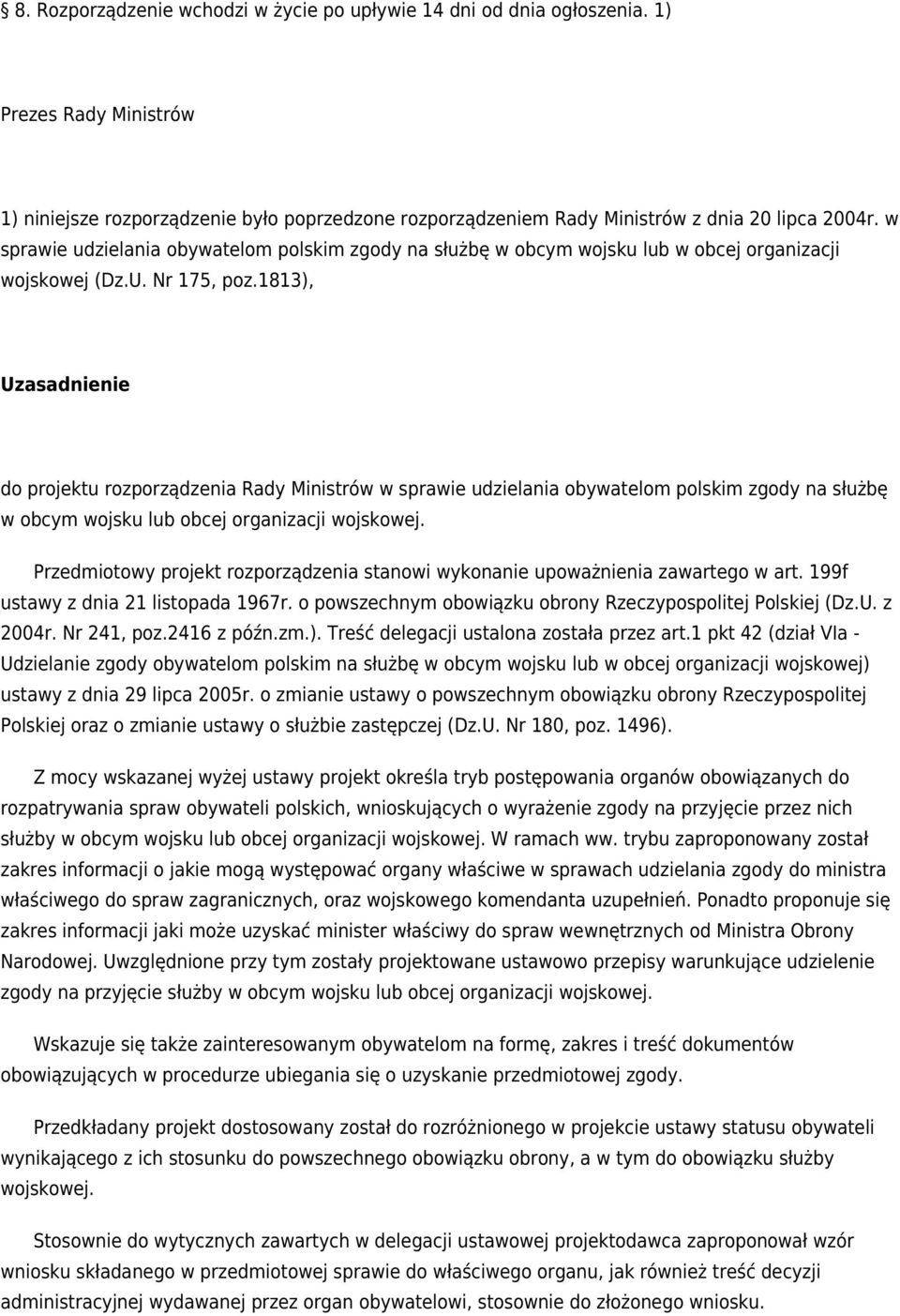 1813), Uzasadnienie do projektu rozporządzenia Rady Ministrów w sprawie udzielania obywatelom polskim zgody na służbę w obcym wojsku lub obcej organizacji wojskowej.