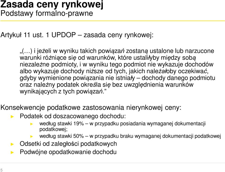 podmiot nie wykazuje dochodów albo wykazuje dochody niższe od tych, jakich należałoby oczekiwać, gdyby wymienione powiązania nie istniały dochody danego podmiotu oraz należny podatek określa się bez