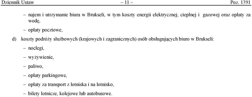 oraz opłaty za wodę, opłaty pocztowe, d) koszty podróży służbowych (krajowych i zagranicznych)