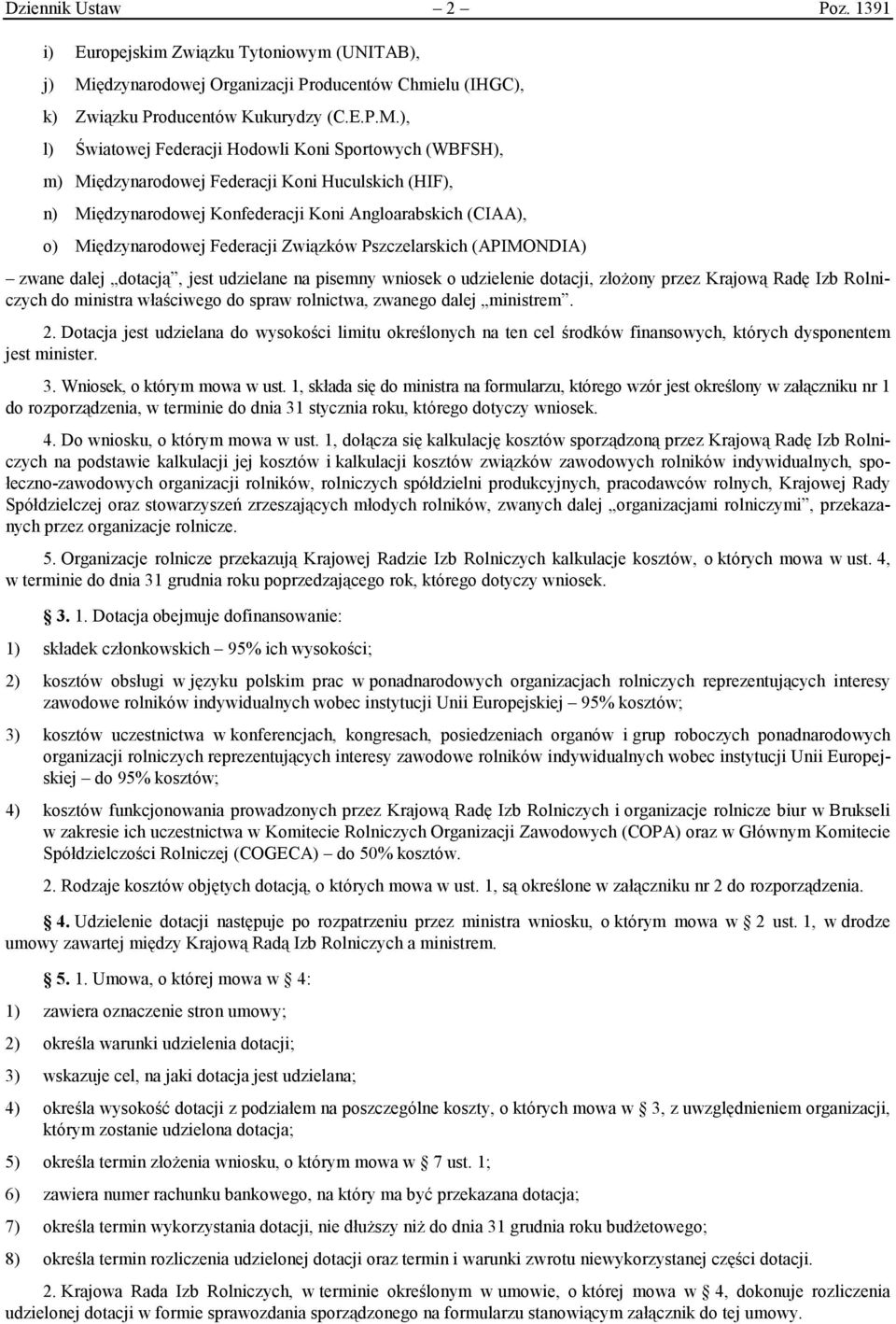 ), l) Światowej Federacji Hodowli Koni Sportowych (WBFSH), m) Międzynarodowej Federacji Koni Huculskich (HIF), n) Międzynarodowej Konfederacji Koni Angloarabskich (CIAA), o) Międzynarodowej Federacji