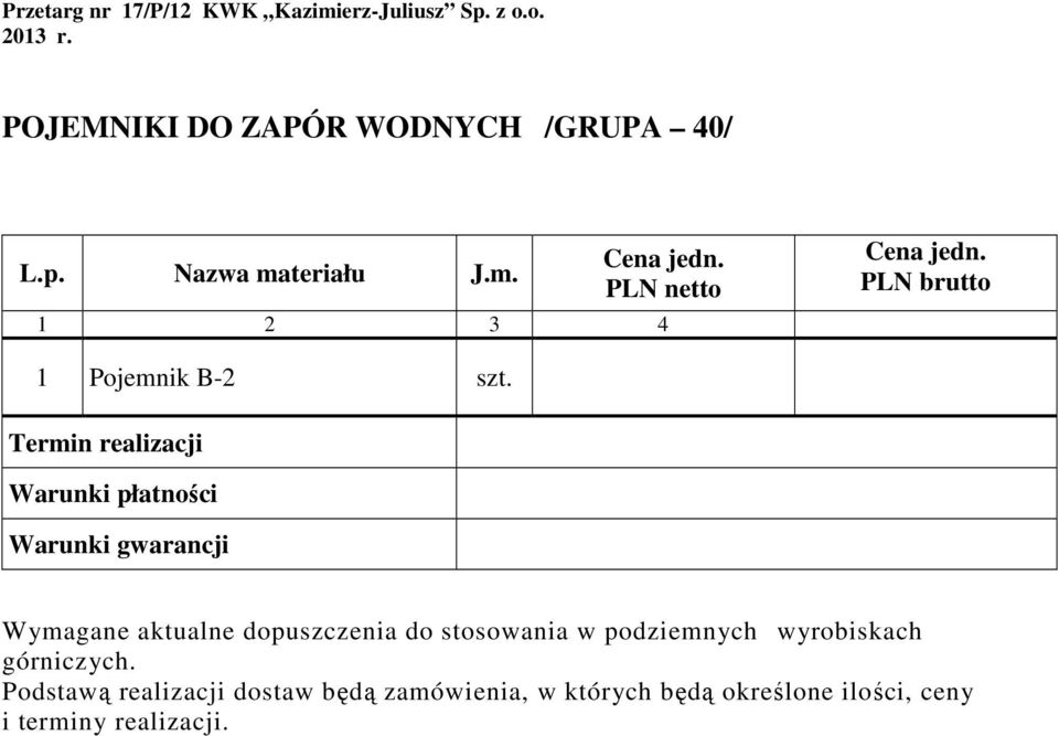 Warunki płatności Warunki gwarancji Wymagane aktualne dopuszczenia do stosowania w podziemnych