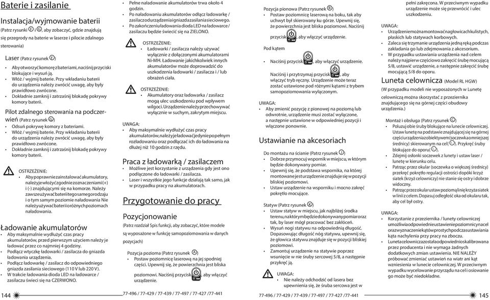 Dokładnie zamknij i zatrzaśnij blokadę pokrywy komory baterii. Pilot zdalnego sterowania na podczerwień (Patrz rysunek G Odsuń pokrywę komory z bateriami. Włóż / wyjmij baterie.