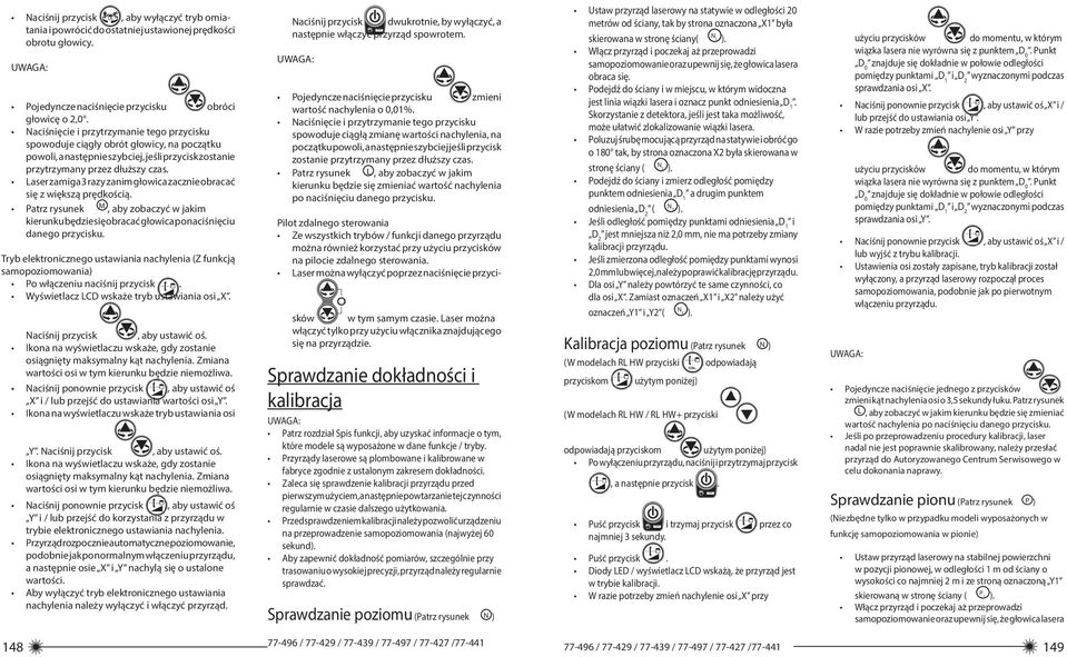 Laser zamiga 3 razy zanim głowica zacznie obracać się z większą prędkością. Patrz rysunek M, aby zobaczyć w jakim kierunku będzie się obracać głowica po naciśnięciu danego przycisku.