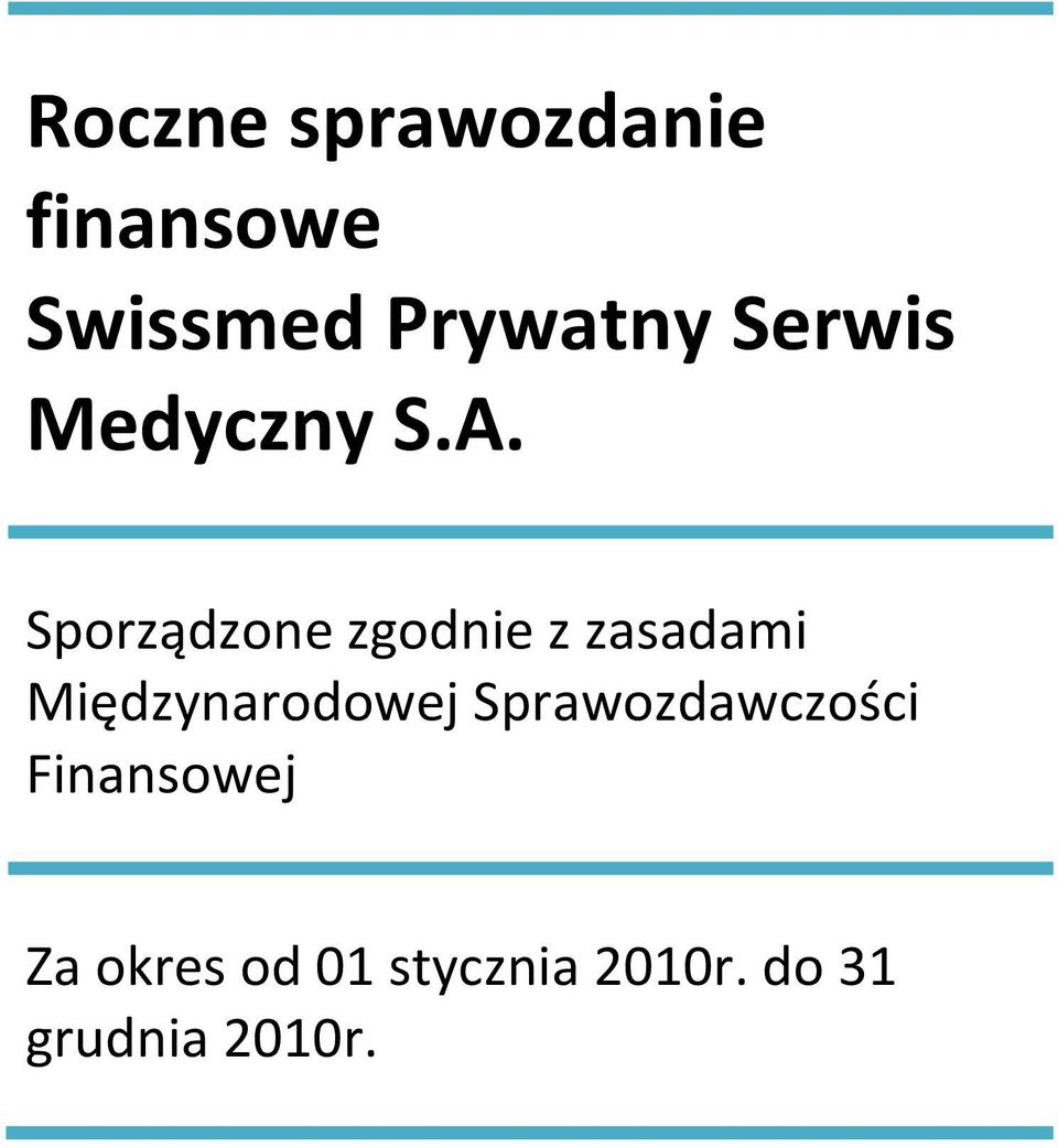 Sporządzone zgodnie z zasadami Międzynarodowej