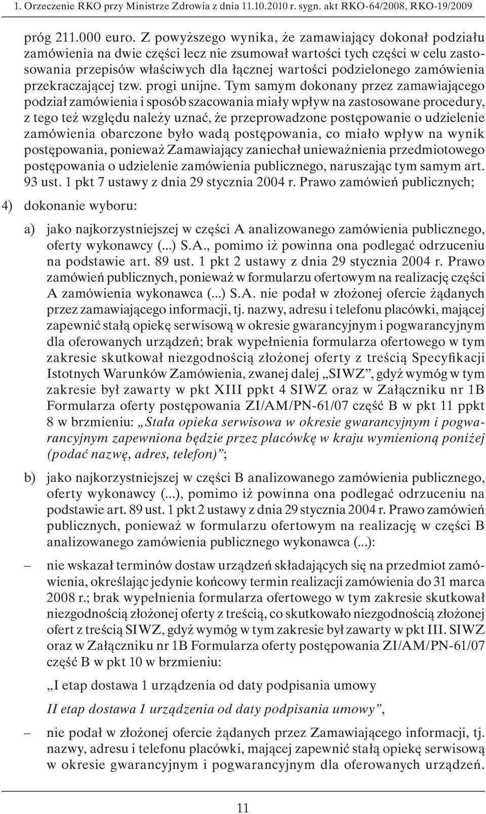 zamówienia przekraczającej tzw. progi unijne.