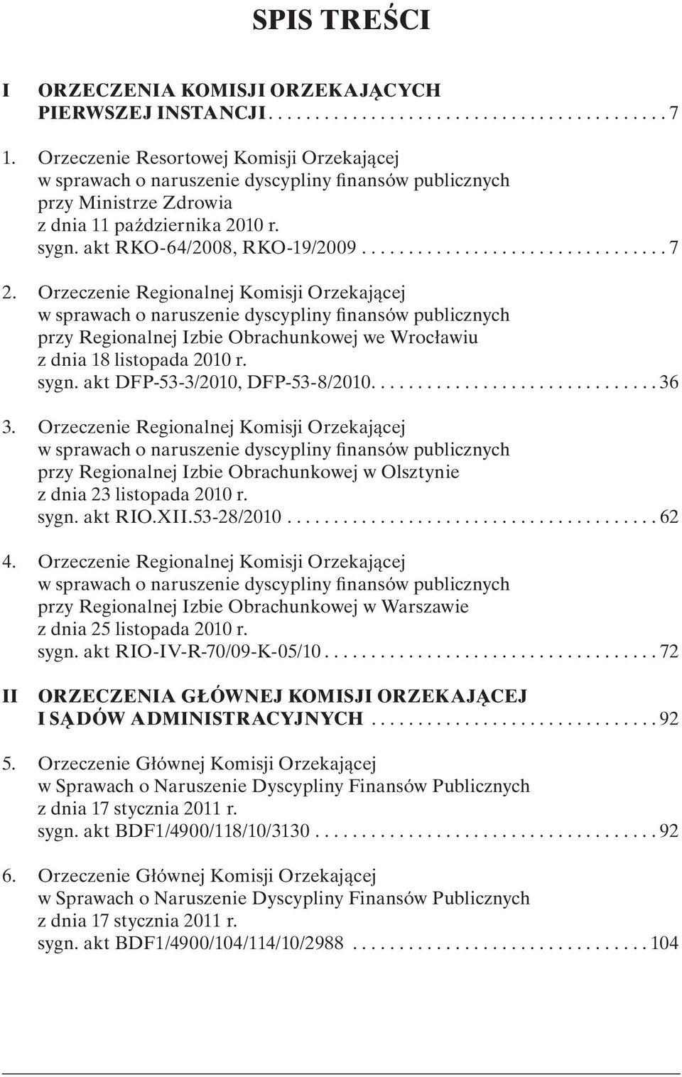 Orzeczenie Regionalnej Komisji Orzekającej w sprawach o naruszenie dyscypliny finansów publicznych przy Regionalnej Izbie Obrachunkowej we Wrocławiu z dnia 18 listopada 2010 r. sygn.