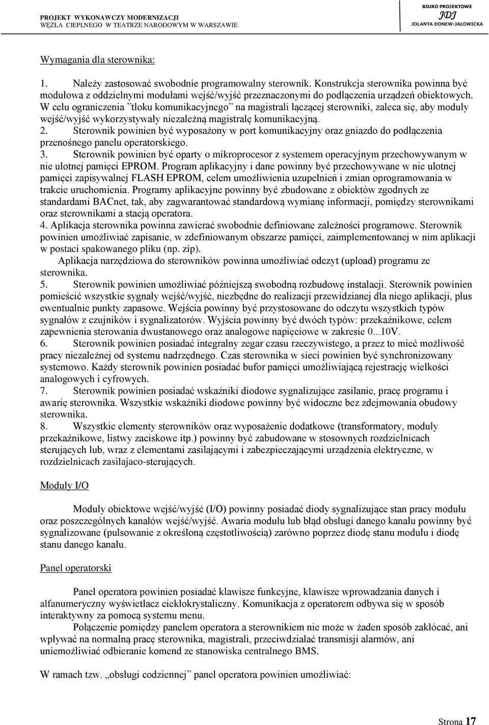 W celu ograniczenia tłoku komunikacyjnego na magistrali łączącej sterowniki, zaleca się, aby moduły wejść/wyjść wykorzystywały niezależną magistralę komunikacyjną. 2.