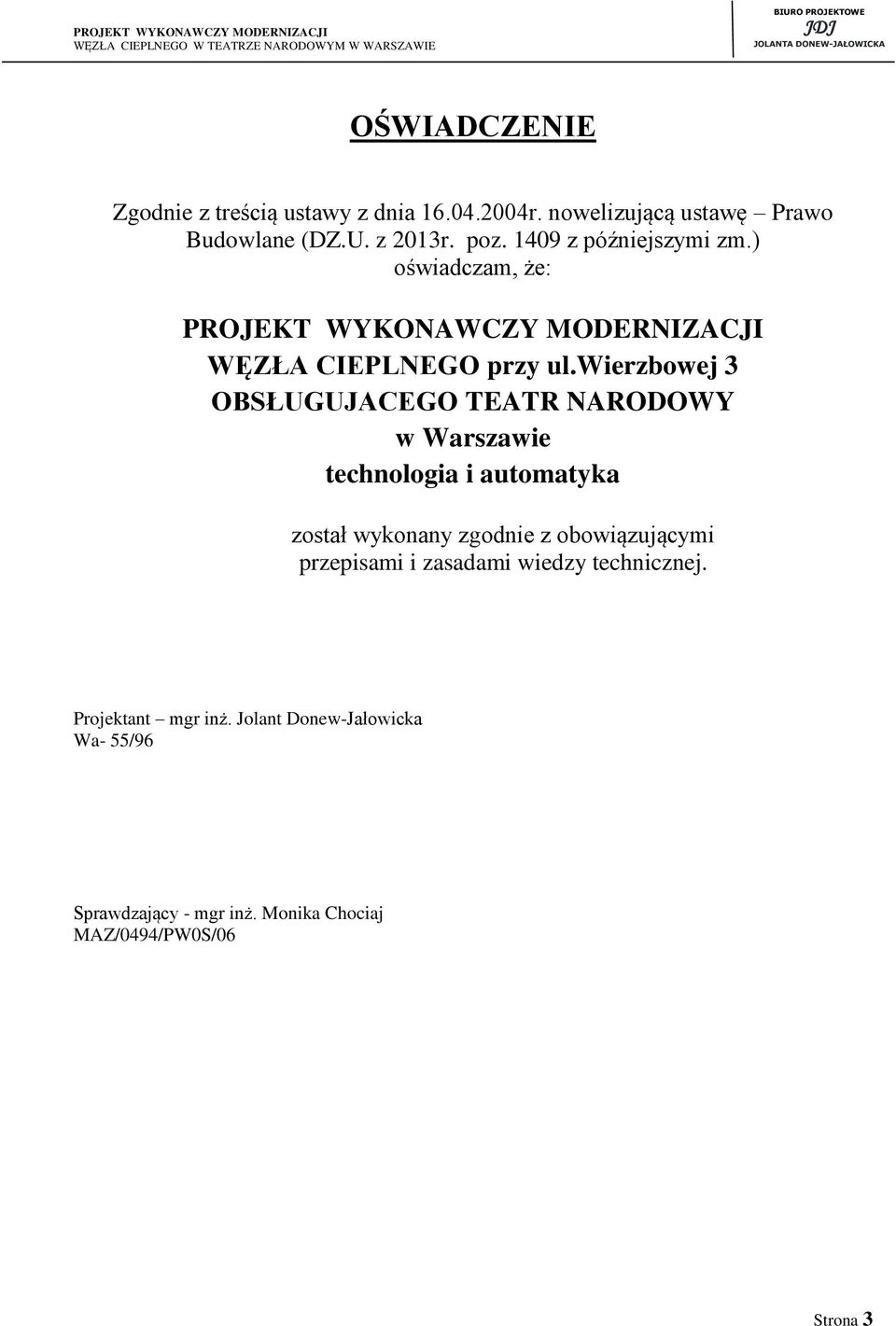 wierzbowej 3 OBSŁUGUJACEGO TEATR NARODOWY w Warszawie technologia i automatyka został wykonany zgodnie z obowiązującymi