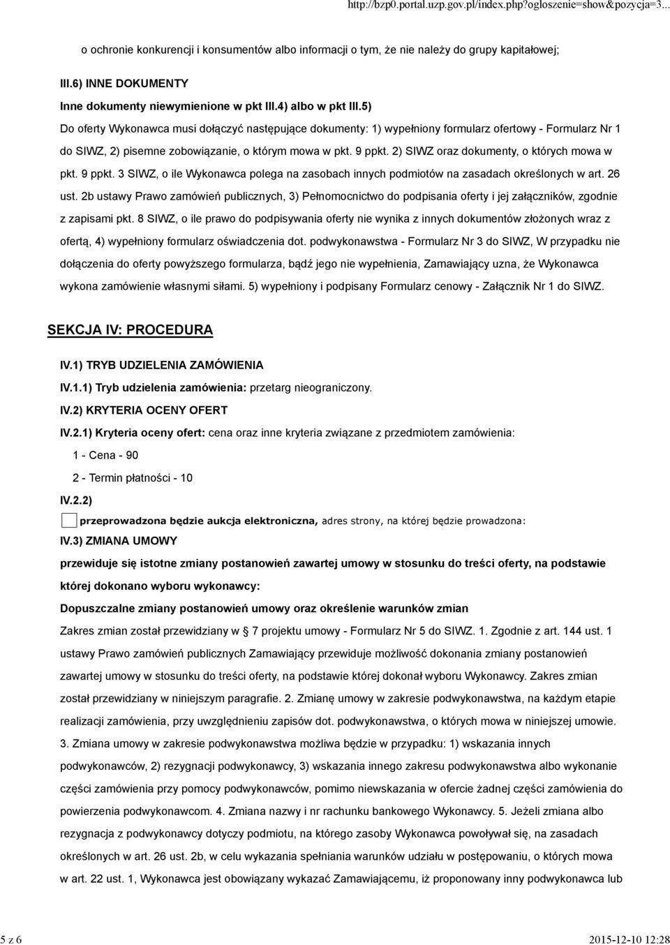 2) SIWZ oraz dokumenty, o których mowa w pkt. 9 ppkt. 3 SIWZ, o ile Wykonawca polega na zasobach innych podmiotów na zasadach określonych w art. 26 ust.