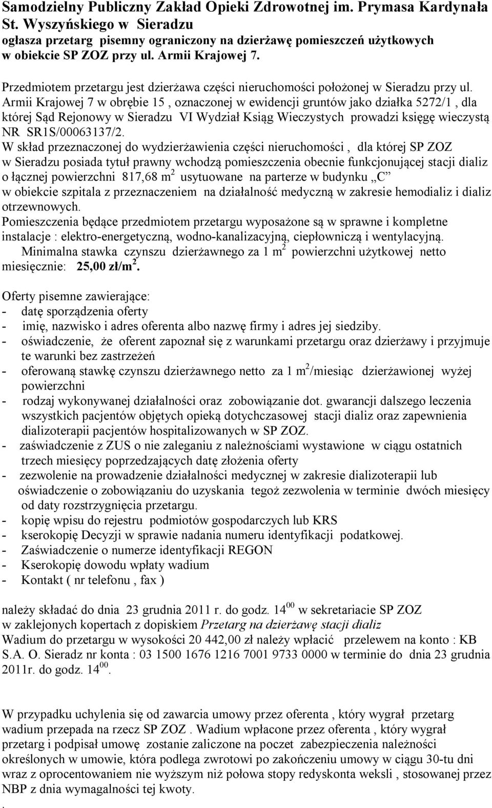 Armii Krajowej 7 w obrębie 15, oznaczonej w ewidencji gruntów jako działka 5272/1, dla której Sąd Rejonowy w Sieradzu VI Wydział Ksiąg Wieczystych prowadzi księgę wieczystą NR SR1S/00063137/2.