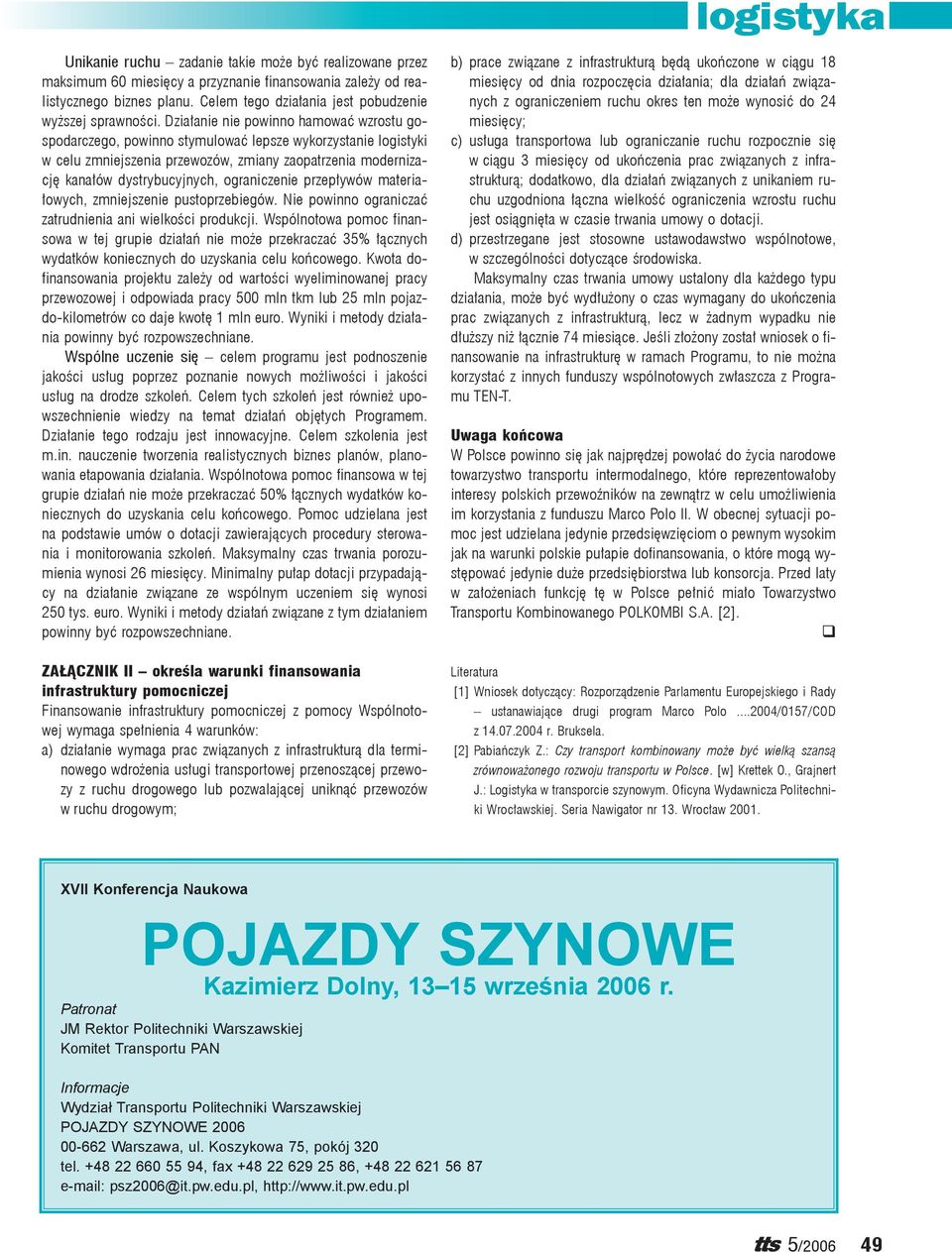 ograniczenie przepływów materiałowych, zmniejszenie pustoprzebiegów. Nie powinno ograniczać zatrudnienia ani wielkości produkcji.