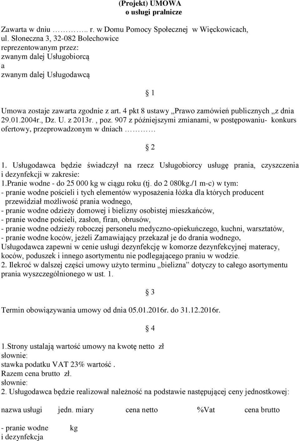 01.2004r., Dz. U. z 2013r., poz. 907 z późniejszymi zmianami, w postępowaniu- konkurs ofertowy, przeprowadzonym w dniach 2 1.