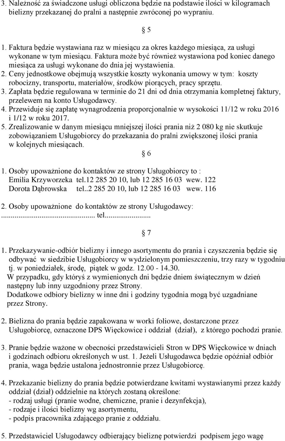 Faktura może być również wystawiona pod koniec danego miesiąca za usługi wykonane do dnia jej wystawienia. 2.