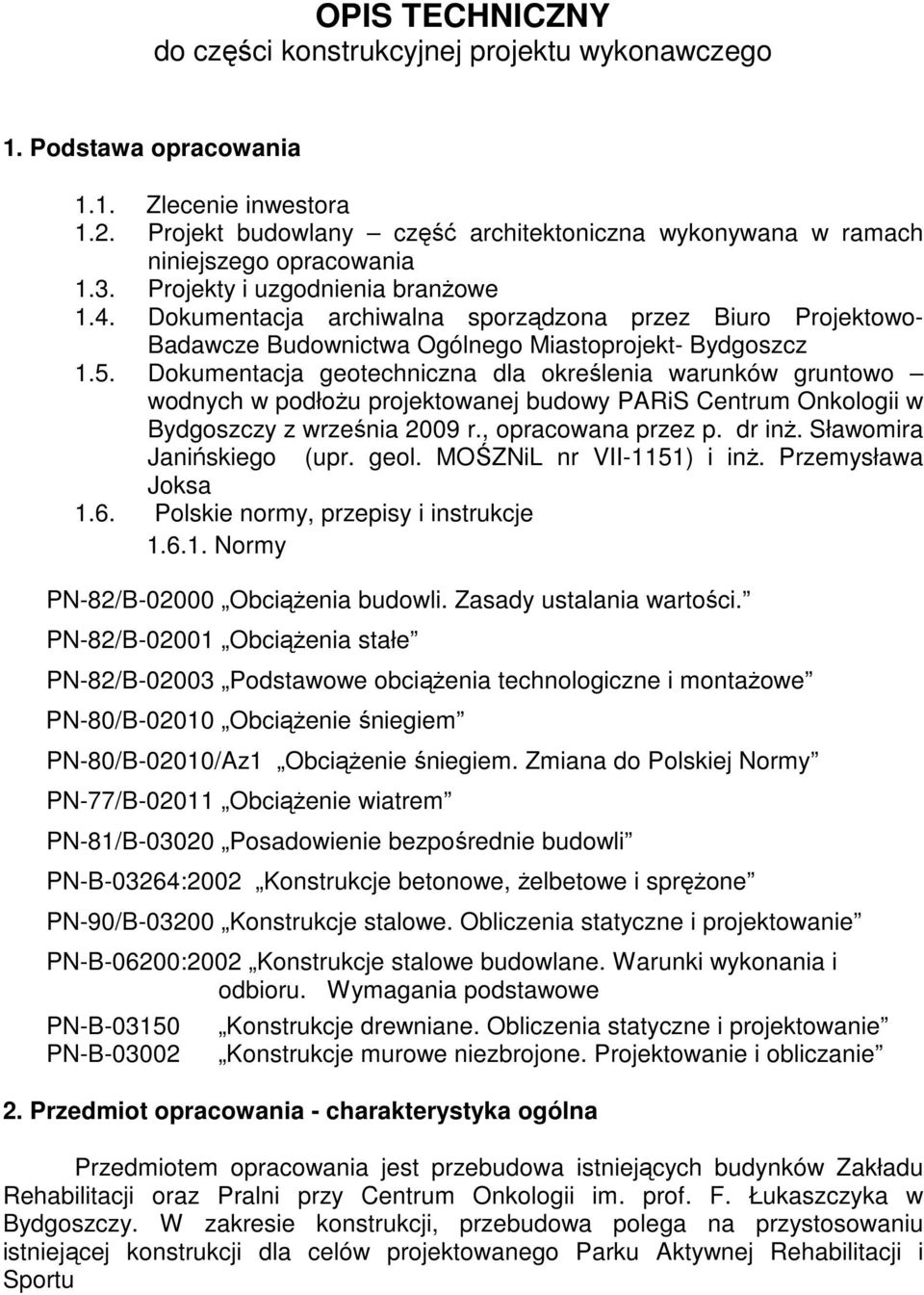 Dokumentacja archiwalna sporządzona przez Biuro Projektowo- Badawcze Budownictwa Ogólnego Miastoprojekt- Bydgoszcz 1.5.