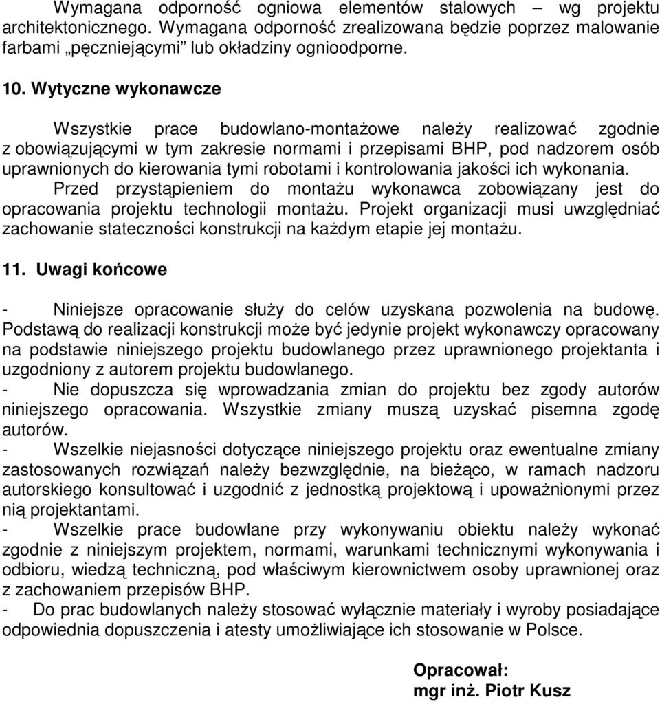 i kontrolowania jakości ich wykonania. Przed przystąpieniem do montaŝu wykonawca zobowiązany jest do opracowania projektu technologii montaŝu.