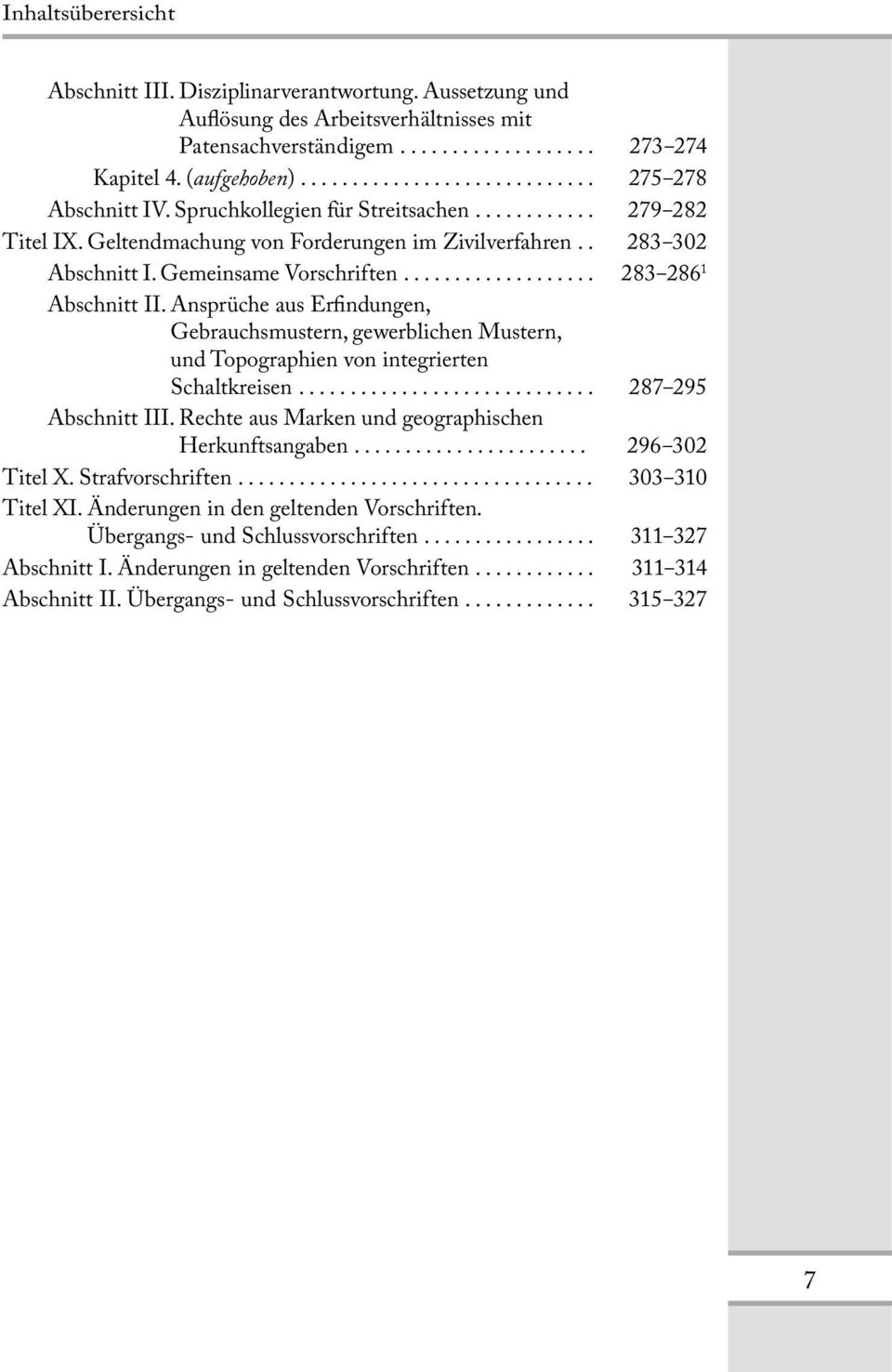 Gemeinsame Vorschriften................... 283 286 1 Abschnitt II. Ansprüche aus Erindungen, Gebrauchsmustern, gewerblichen Mustern, und Topographien von integrierten Schaltkreisen.