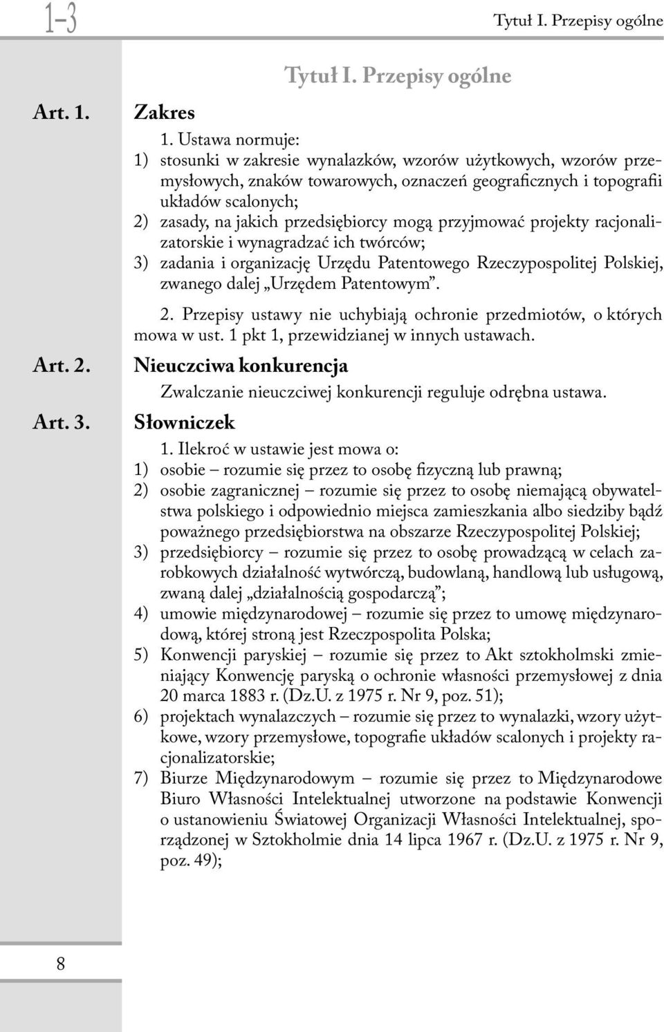 przedsiębiorcy mogą przyjmować projekty racjonalizatorskie i wynagradzać ich twórców; 3) zadania i organizację Urzędu Patentowego Rzeczypospolitej Polskiej, zwanego dalej Urzędem Patentowym. 2.