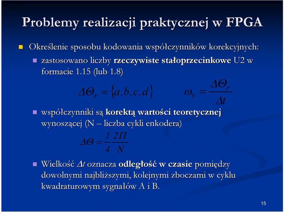 8) r a,b,c,d współczynniki sąs korektą wartości teoretycznej wynoszącej (N liczba cykli enkodera) 1 2 4 N t