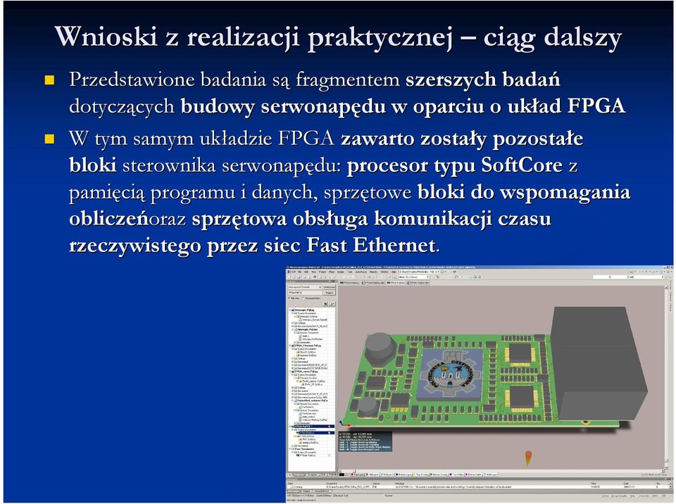 pozostałe bloki sterownika serwonapędu: procesor typu SoftCore z pamięci cią programu i danych, sprzętowe