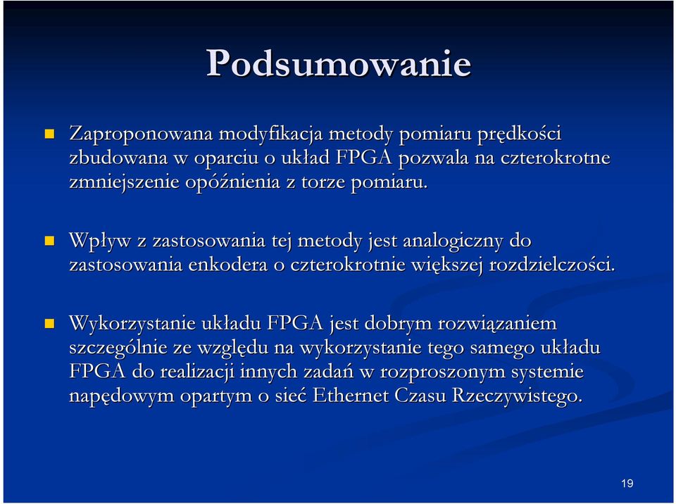 Wpływ z zastosowania tej metody jest analogiczny do zastosowania enkodera o czterokrotnie większej rozdzielczości. ci.