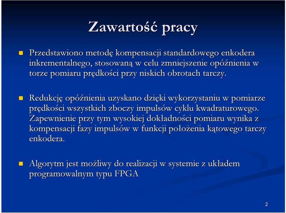 Redukcję opóźnienia uzyskano dzięki wykorzystaniu w pomiarze prędko dkości wszystkich zboczy impulsów w cyklu kwadraturowego.