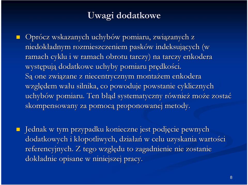 Są one związane zane z niecentrycznym montażem enkodera względem wału u silnika, co powoduje powstanie cyklicznych uchybów w pomiaru.