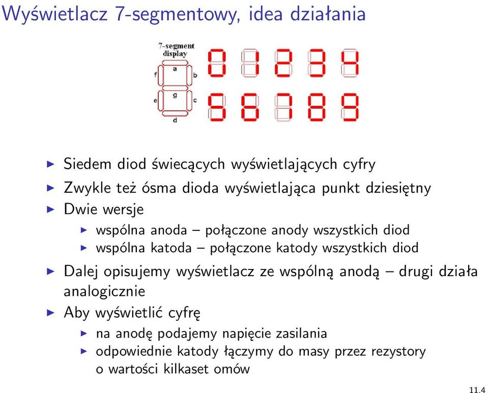 katody wszystkich diod Dalej opisujemy wyświetlacz ze wspólną anodą drugi działa analogicznie Aby wyświetlić