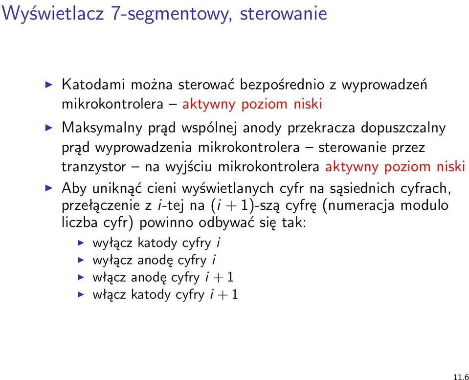 mikrokontrolera aktywny poziom niski Aby uniknąć cieni wyświetlanych cyfr na sąsiednich cyfrach, przełączenie z i-tej na (i + 1)-szą