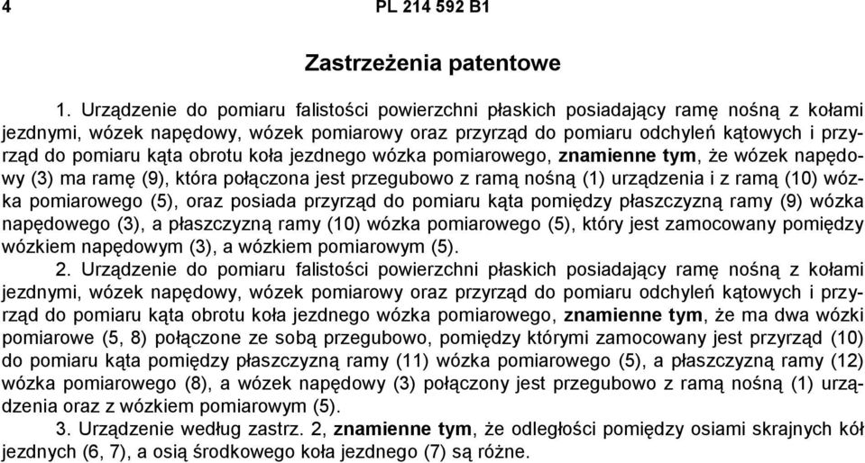 obrotu koła jezdnego wózka pomiarowego, znamienne tym, że wózek napędowy (3) ma ramę (9), która połączona jest przegubowo z ramą nośną (1) urządzenia i z ramą (10) wózka pomiarowego (5), oraz posiada