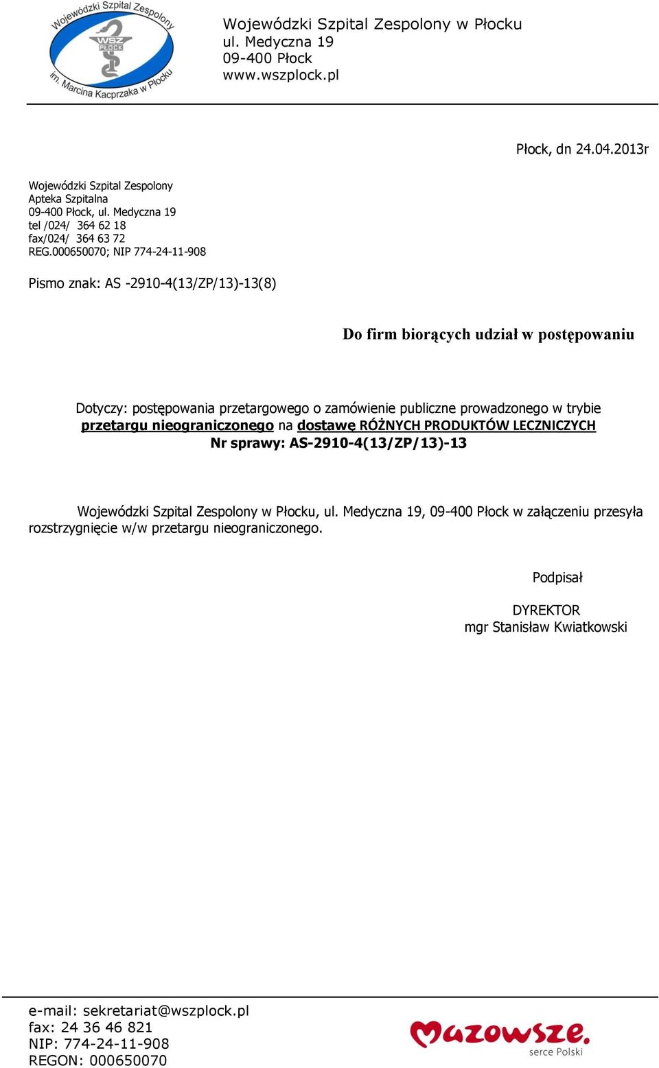 publiczne prowadzonego w trybie przetargu nieograniczonego na dostawę RÓŻNYCH PRODUKTÓW LECZNICZYCH Nr sprawy: AS-9-(1/ZP/1)-1 Wojewódzki Szpital