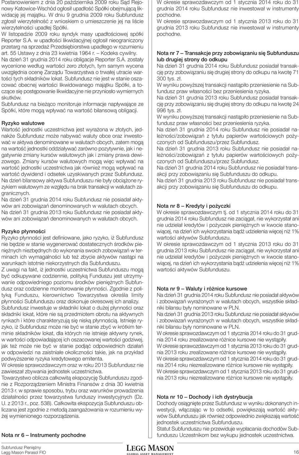 w upadłości likwidacyjnej ogłosił nieograniczony przetarg na sprzedaż Przedsiębiorstwa upadłego w rozumieniu art. 55 Ustawy z dnia 3 kwietnia 1964 r. Kodeks cywilny.