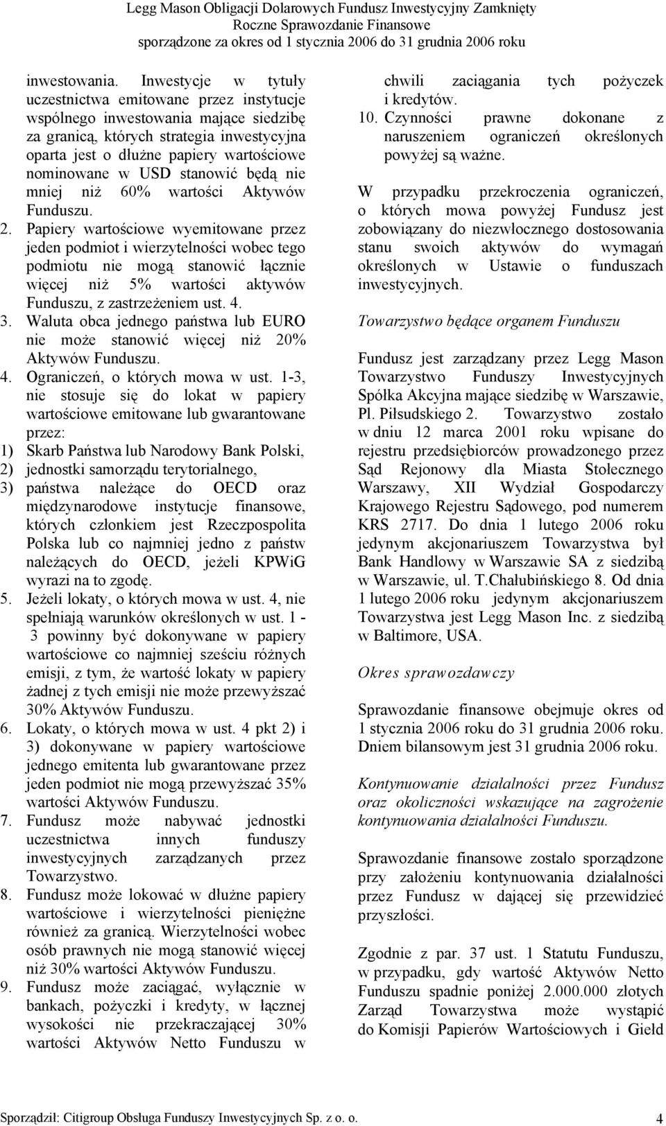 stanowić będą nie mniej niż 60% wartości Aktywów Funduszu. 2.