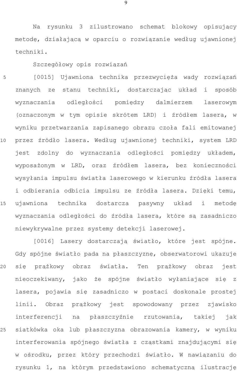 w tym opisie skrótem LRD) i źródłem lasera, w wyniku przetwarzania zapisanego obrazu czoła fali emitowanej przez źródło lasera.