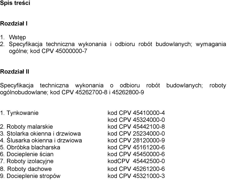 budowlanych; roboty ogólnobudowlane; kod CPV 45262700-8 i 45262800-9 1. Tynkowanie kod CPV 45410000-4 kod CPV 45324000-0 2. Roboty malarskie kod CPV 45442100-8 3.