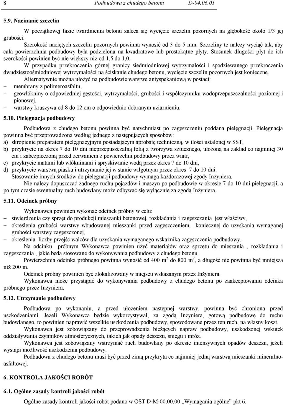 Stosunek długości płyt do ich szerokości powinien być nie większy niż od 1,5 do 1,0.