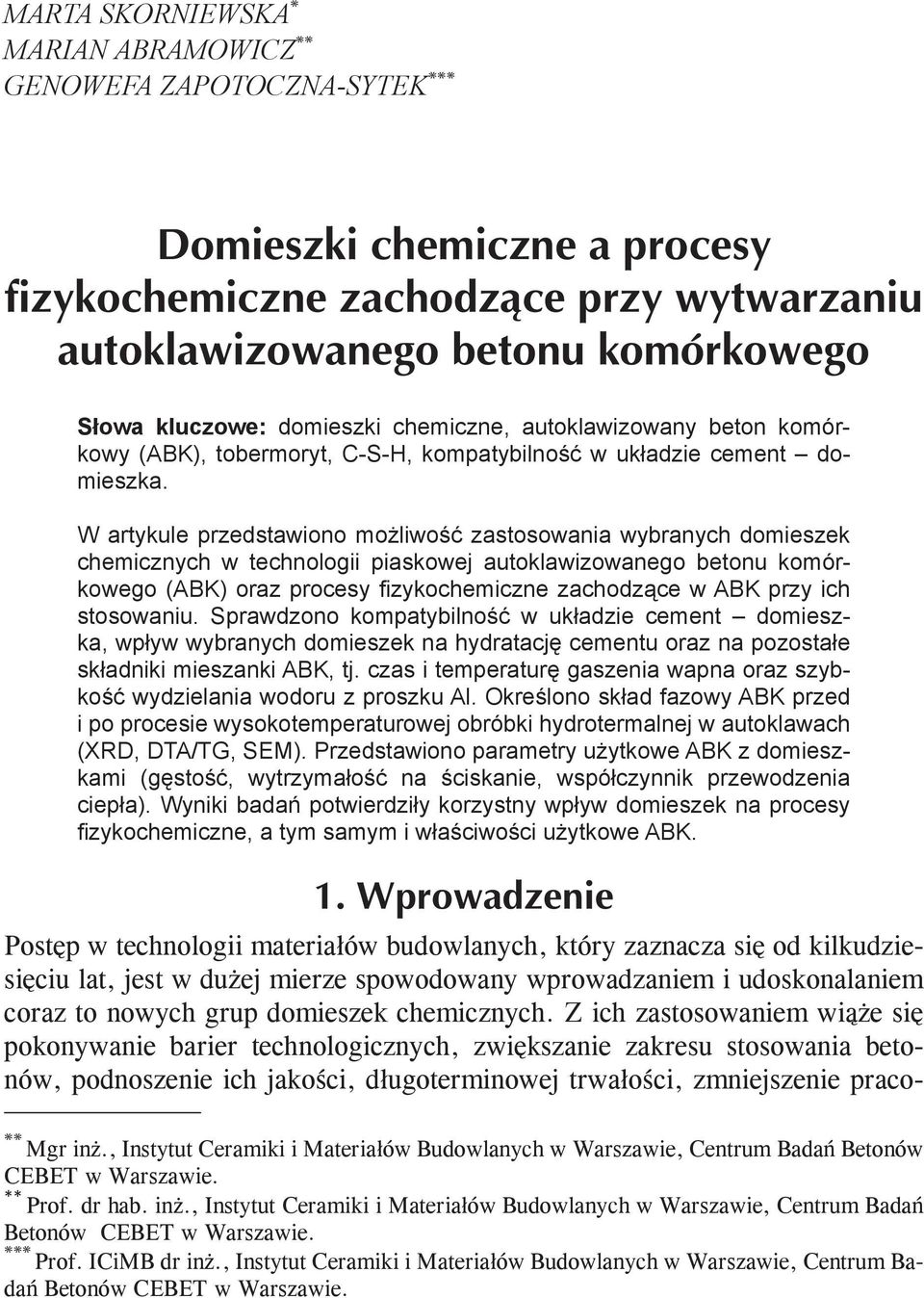 W artykule przedstawiono możliwość zastosowania wybranych domieszek chemicznych w technologii piaskowej autoklawizowanego betonu komórkowego (ABK) oraz procesy fizykochemiczne zachodzące w ABK przy