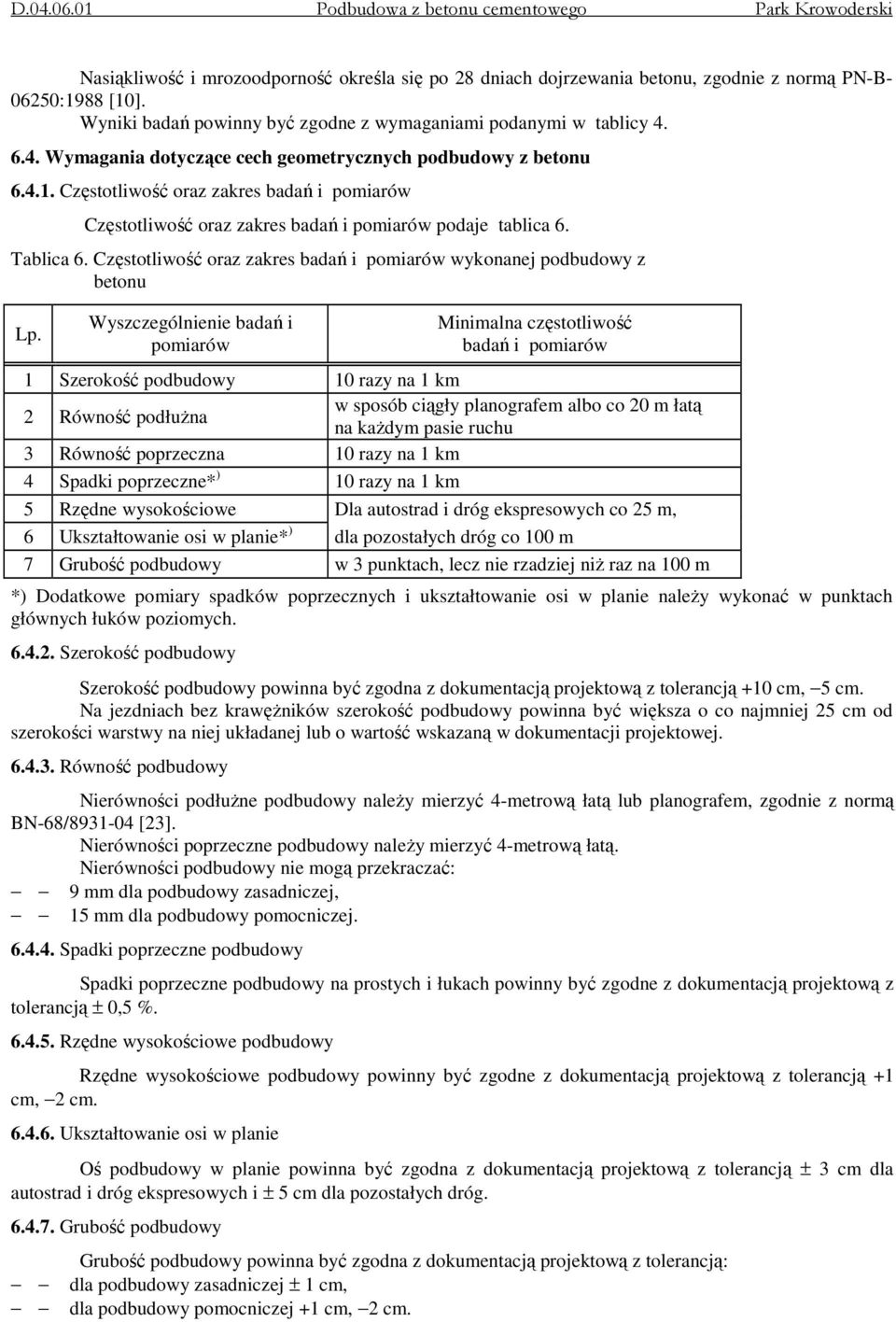 Częstotliwość oraz zakres badań i pomiarów wykonanej podbudowy z betonu Lp.