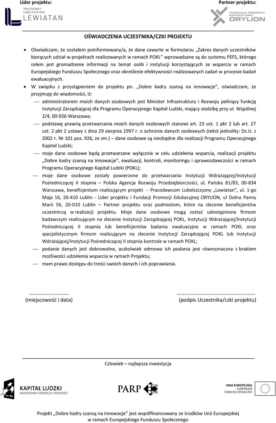 efektywności realizowanych zadań w procesie badań ewaluacyjnych. W związku z przystąpieniem do projektu pn.