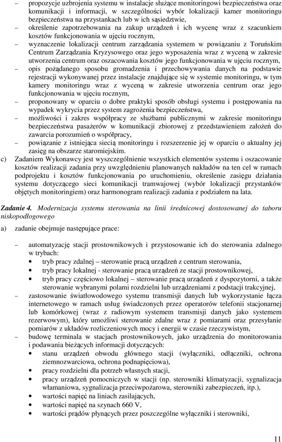 z Toruńskim Centrum Zarządzania Kryzysowego oraz jego wyposażenia wraz z wyceną w zakresie utworzenia centrum oraz oszacowania kosztów jego funkcjonowania w ujęciu rocznym, opis pożądanego sposobu