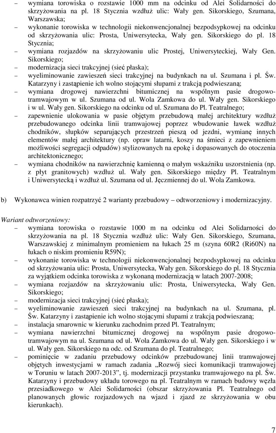 18 Stycznia; wymiana rozjazdów na skrzyżowaniu ulic Prostej, Uniwersyteckiej, Wały Gen.