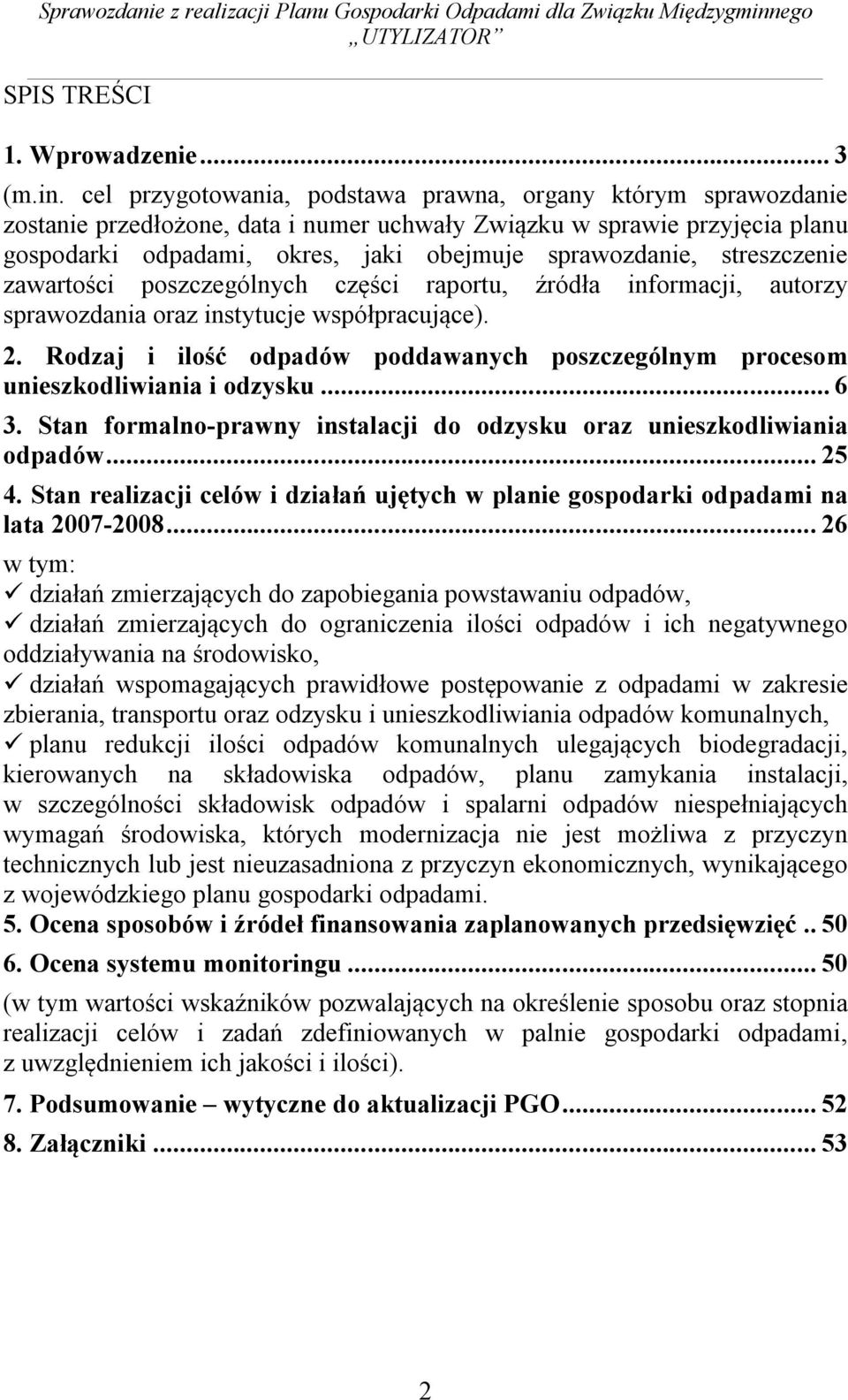 cel przygotowania, podstawa prawna, organy którym sprawozdanie zostanie przedłożone, data i numer uchwały Związku w sprawie przyjęcia planu gospodarki odpadami, okres, jaki obejmuje sprawozdanie,