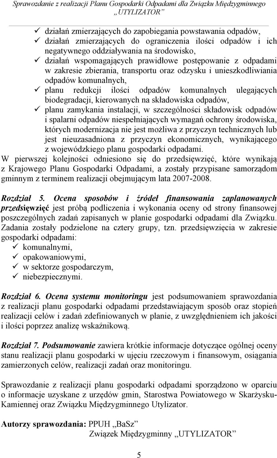 planu redukcji ilości odpadów komunalnych ulegających biodegradacji, kierowanych na składowiska odpadów, planu zamykania instalacji, w szczególności składowisk odpadów i spalarni odpadów