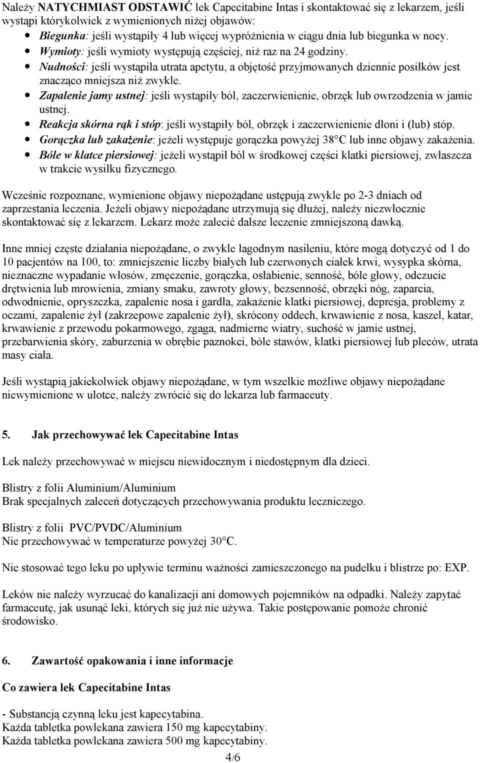 Nudności: jeśli wystąpiła utrata apetytu, a objętość przyjmowanych dziennie posiłków jest znacząco mniejsza niż zwykle.