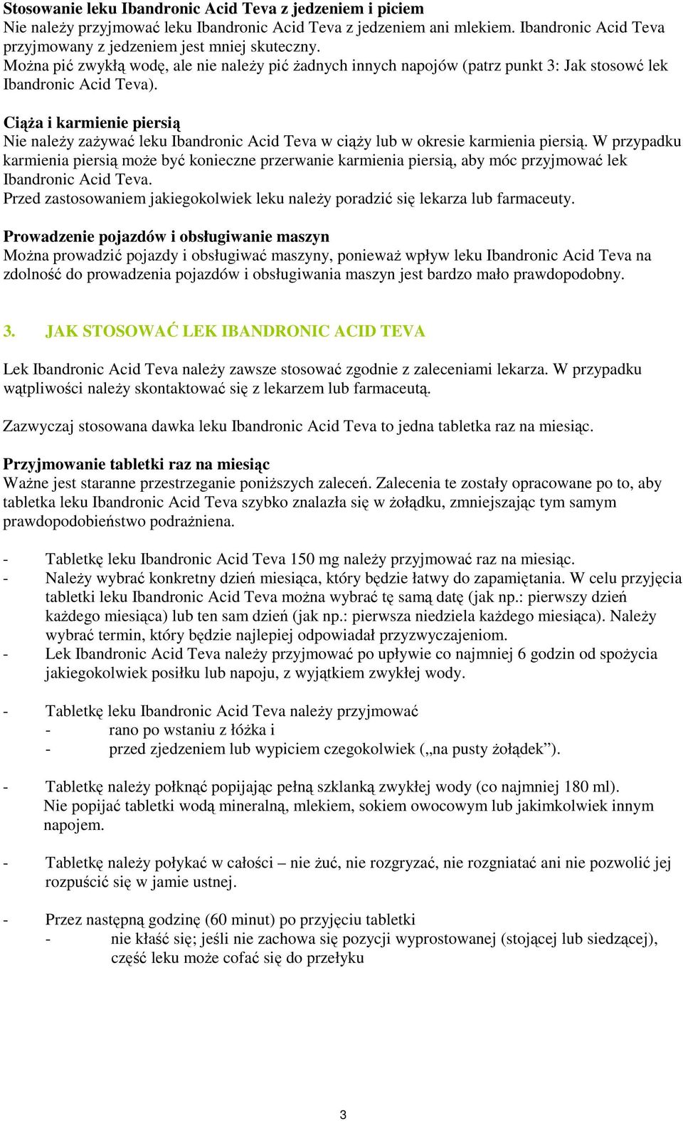 CiąŜa i karmienie piersią Nie naleŝy zaŝywać leku Ibandronic Acid Teva w ciąŝy lub w okresie karmienia piersią.