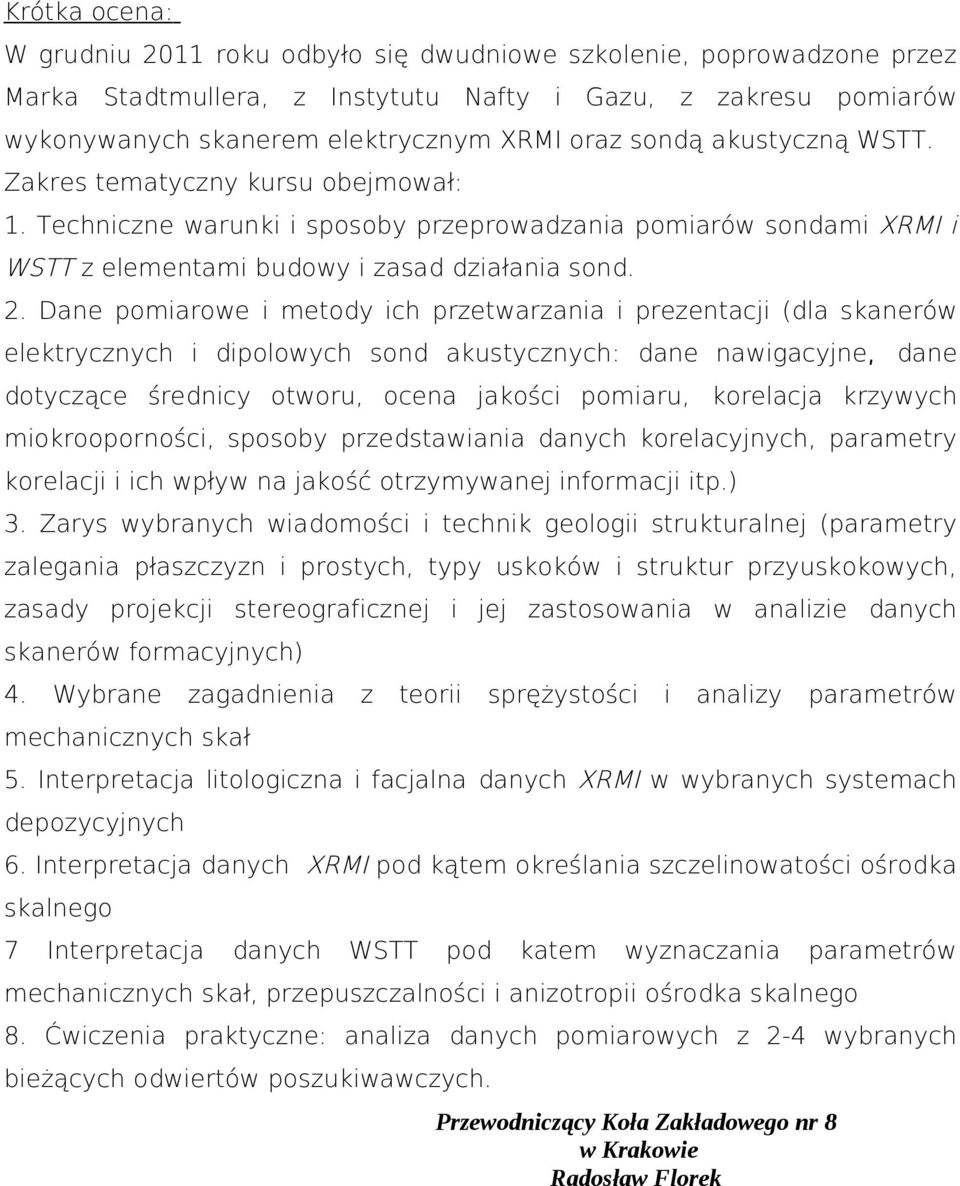 Dane pomiarowe i metody ich przetwarzania i prezentacji (dla skanerów elektrycznych i dipolowych sond akustycznych: dane nawigacyjne, dane dotyczące średnicy otworu, ocena jakości pomiaru, korelacja