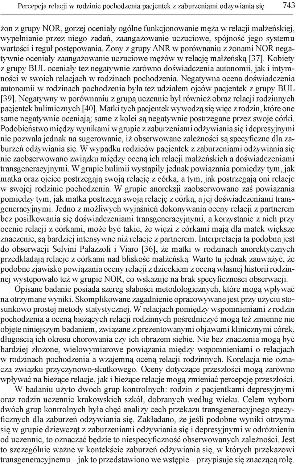 Kobiety z grupy BUL oceniały też negatywnie zarówno doświadczenia autonomii, jak i intymności w swoich relacjach w rodzinach pochodzenia.