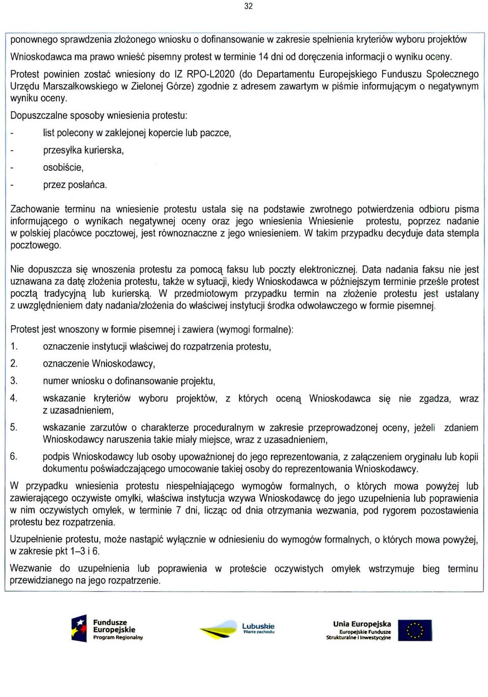 Protest powinien zostac wniesiony do IZ RPO-L2020 (do Departamentu Europejskiego Funduszu Spotecznego Urz^du Marszalkowskiego w Zielonej Gorze) zgodnie z adresem zawartym w pismie infbrmujacym o